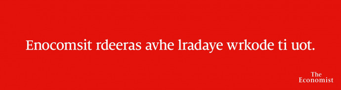 Ad of the Day | The Economist: Enocomsit rdeeras avhe lradaye wrkode ti uot
